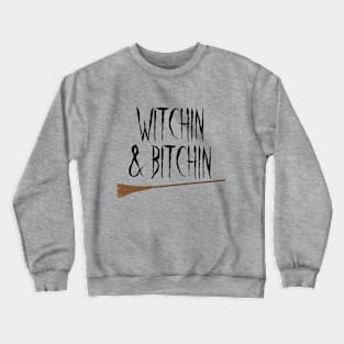 Witchin & Bitchin Crewneck Sweatshirt